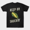 Corn on the Cob Keep On Shuckin' Pun T-Shirt