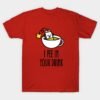 I pee in your drink funny tea lover tea drinker T-Shirt