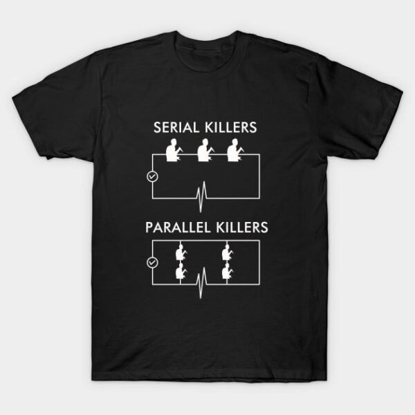 Serial Killers Parallel Killers T-Shirt