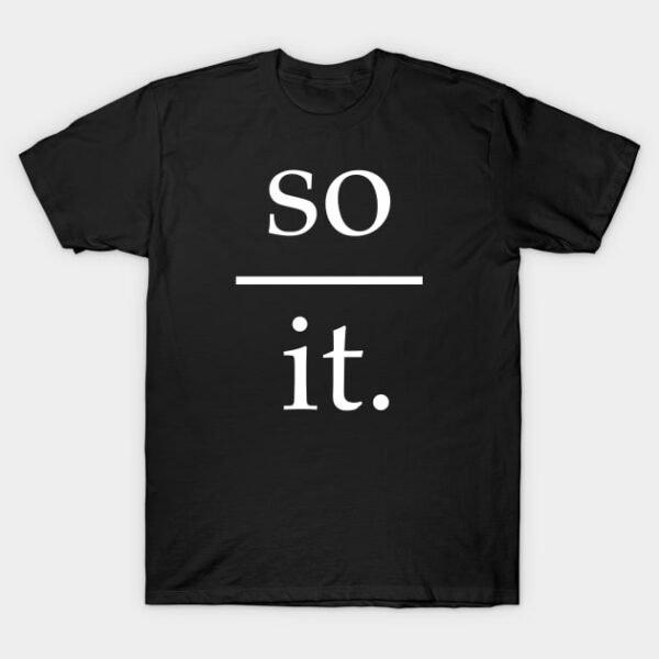 So over it T-Shirt